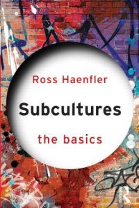 Book cover of Subcultures: The Basics by sociologist Ross Haenfler